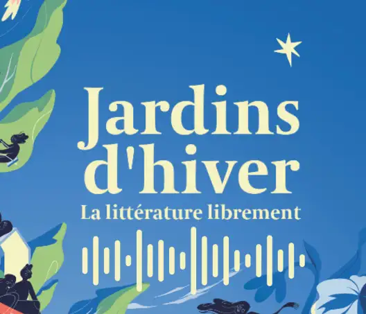Jardins d'hiver, la littérature librement