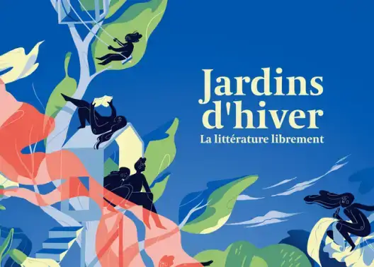 Illustration de personnages dans un décor végétal où il est écrit jardins d'hiver la littérature librement