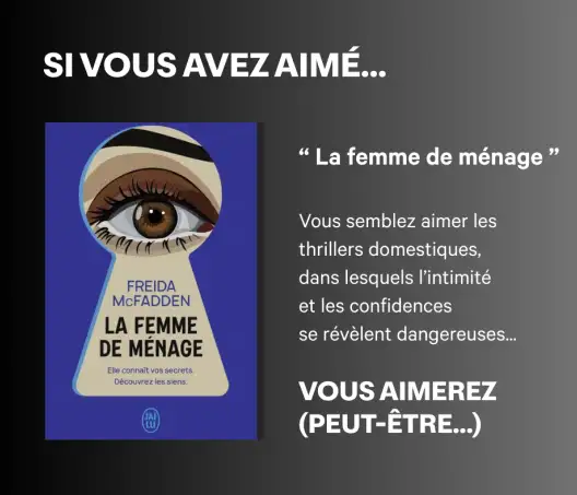Il est écrit si vous avez aimé la Femme de ménage, vous aimerez peut-être