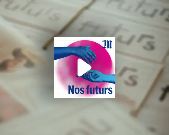 Le Monde - Nos futurs