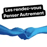 Les rendez-vous Penser autrement